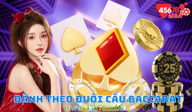 Hình ảnh minh họa chiến lược đánh theo đuôi cầu baccarat 45678 trong trò chơi baccarat trực tuyến.